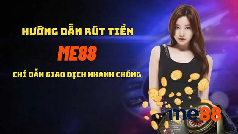 Rút tiền tại Me88